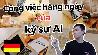 Công việc hàng ngày của 1 kỹ sư AI ở Đức