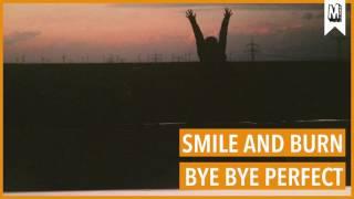 SMILE AND BURN - "Bye Bye Perfect"