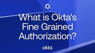 What is Okta's Fine Grained Authorization? | Okta