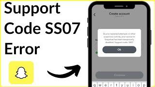 Solved : How to Fix Support Code SS07 Problem On Snapchat