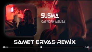 Catwork ft Melisa - Susma ( Samet Ervas & Ferhat Güneş Remix)