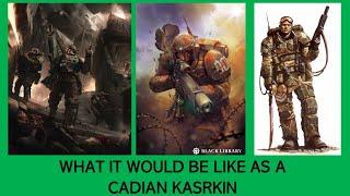 What would it be like to be an elite Cadian Kasrkin? | Astra Militarum lore | Warhammer 40,000