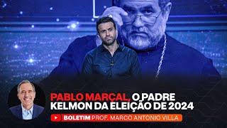 PABLO  MARÇAL, O PADRE KELMON DA ELEIÇÃO DE 2024