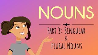 Nouns Part 3: Singular & Plural Nouns | English For Kids | Mind Blooming