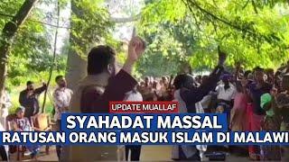 SYAHADAT MASSAL‼️RATUSAN ORANG MASUK ISLAM BERJAMAAH DI MALAWI