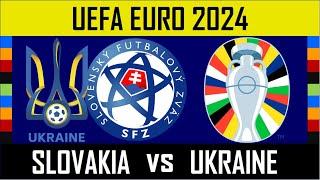 Euro 2024 - Prediction: SLOVAKIA vs UKRAINE - Group E