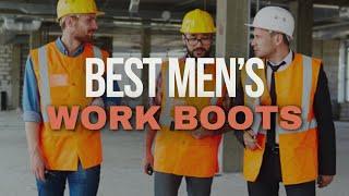 6 Best Work Boots for Men of 2025 | Durable & Reliable 