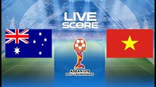  LIVE SCORE - AUSTRALIA U19 VS VIETNAM U19 | ASEAN U-19 BOY'S CHAMPIONSHIP