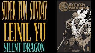 SUPER FUN SUNDAY!!  SILENT DRAGON LEINIL YU!