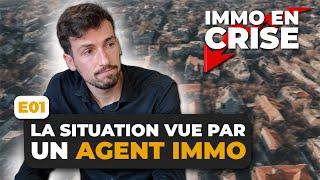 IMMO en CRISE : La situation vue par un AGENT IMMOBILIER