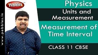 Measurement of Time Interval : Units and Measurement | Physics | Class 11 | CBSE