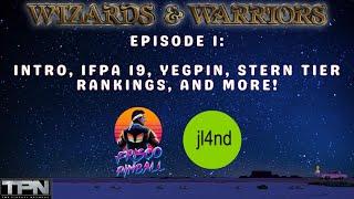 Wizards and Warriors: Episode 1 (Introduction, IFPA 19, Yegpin, and More!)