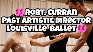 🩰What Robt. Curran Stands For? Past Art. Dir. Lou. Ballet🩰