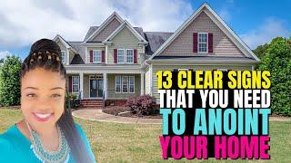 13 Clear SIGNS that you need to ANOINT your HOME