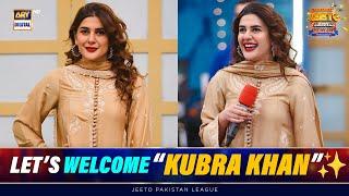 Let's Welcome The One & Only "Kubra Khan" | Jeeto Pakistan League