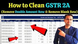 How to Clean GSTR 2A (Remove Double Amount Row & Remove Blank Row) in Excel