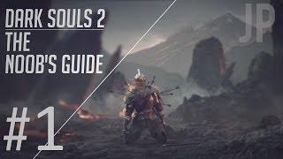 Dark Souls 2: The Noob's Guide Part 1 (Getting Started)