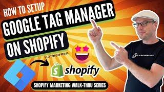 Learn How to Install Google Tag Manager on Shopify - 3 Simple Ways! 