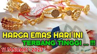 HARGA EMAS NAIK LAGI || 11 JANUARI 2025 || HARGA EMAS PERHIASAN | antam hari ini | EMAS 24 KARAT