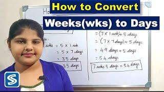 How to Convert Weeks into Days | weeks into days