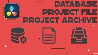 The difference Database, project file, project archive in DaVinci Resolve
