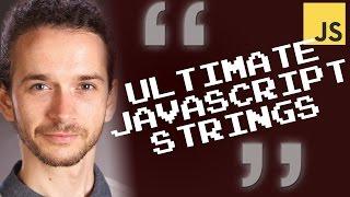 Ultimate JavaScript Strings (18 Lessons - Whole Course)