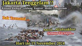 JAKARTA TENGGELAM 19-11- 2024, BARU SAJA BANJIR ROB TERPARAH SAPU JAKARTA HARI INI 19 NOVEMBER 2024