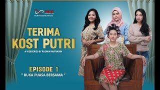 Terima Kost Putri the series : Episode 1 "Buka puasa bersama"
