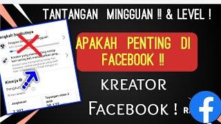 Tantangan Mingguan Dan Level FB Apakah Penting! Kreator Facebook Profesional Cek Penjelasannya