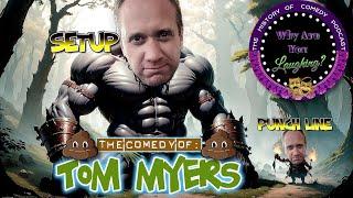 Tom Myers: The World's Worst Comedian - Why Are You Laughing?