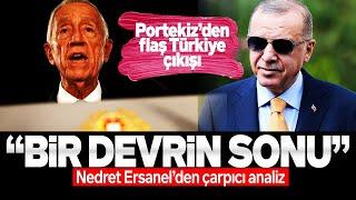 PORTEKİZ CUMHURBAŞKANINDAN FLAŞ TÜRKİYE ÇIKIŞI : BİR DEVRİN SONU... NEDRET ERSANEL SESLİ MAKALE