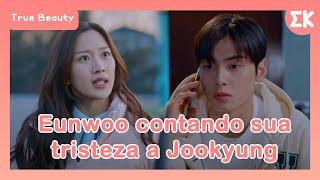 [#TrueBeauty] Eunwoo contando sua tristeza a Jookyung  | #OndaK