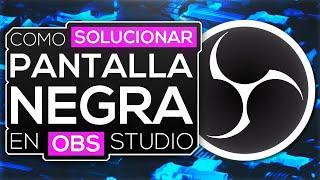 Solucionar PANTALLA NEGRA OBS ️ y como ARREGLAR OBS stuido 