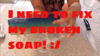 How To Fix Broken Soap