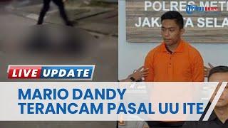 Sebar Video & Foto Penganiayaan David ke 3 Orang, Mario Dandy Terancam Pidana Melanggar UU ITE