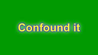 Confound it meaning