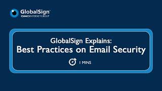 GlobalSign Explains: Best Practices on Email Security