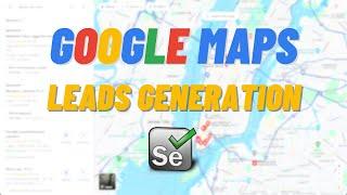 How To Generate Google Maps Leads with Selenium Python