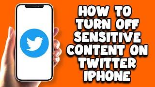 How To Turn Off Sensitive Content On Twitter iPhone - Easy!