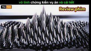 Vô tình Thấy Thứ Không Nên Thấy và Cái Kết - Review phim Người chứng kiến