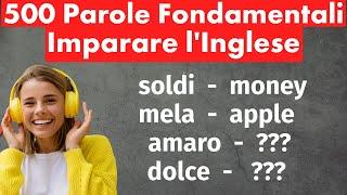 500 Parole Fondamentali in Inglese per Principianti - Impara l'Inglese [Guida Completa]