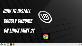 How to Install Chrome on Linux Mint 21 |  Step By Step Tutorial