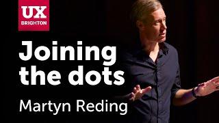 Joining the dots – Martyn Reding at UX Brighton 2019