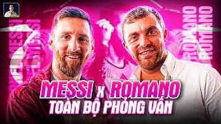 TOÀN BỘ PHỎNG VẤN MESSI X FABRIZIO ROMANO: KHÁT VỌNG CỦA GOAT TẠI MỸ