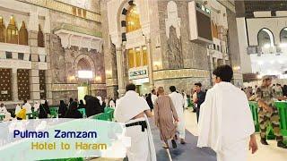 Zamzam Pullman Hotel Makkah to Haram