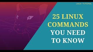 25 Linux Commands you Need to Know | Basic Linux Commands