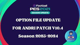 PES2021 || UPDATE OPTION FILE FOR ANDRI PATCH V10.4 || 16/07/2024