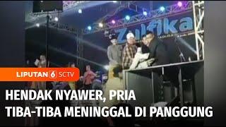 Hendak Nyawer di Acara Orkes, Seorang Pria Tiba-Tiba Meninggal di Panggung | Liputan 6