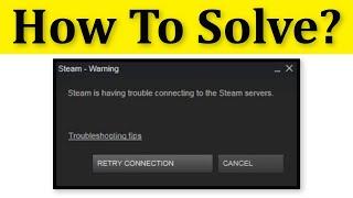 How To Fix Steam Is Having Trouble Connecting To The Steam Servers Error On Windows 10/8/7