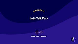 EP 5: Lets Talk Data